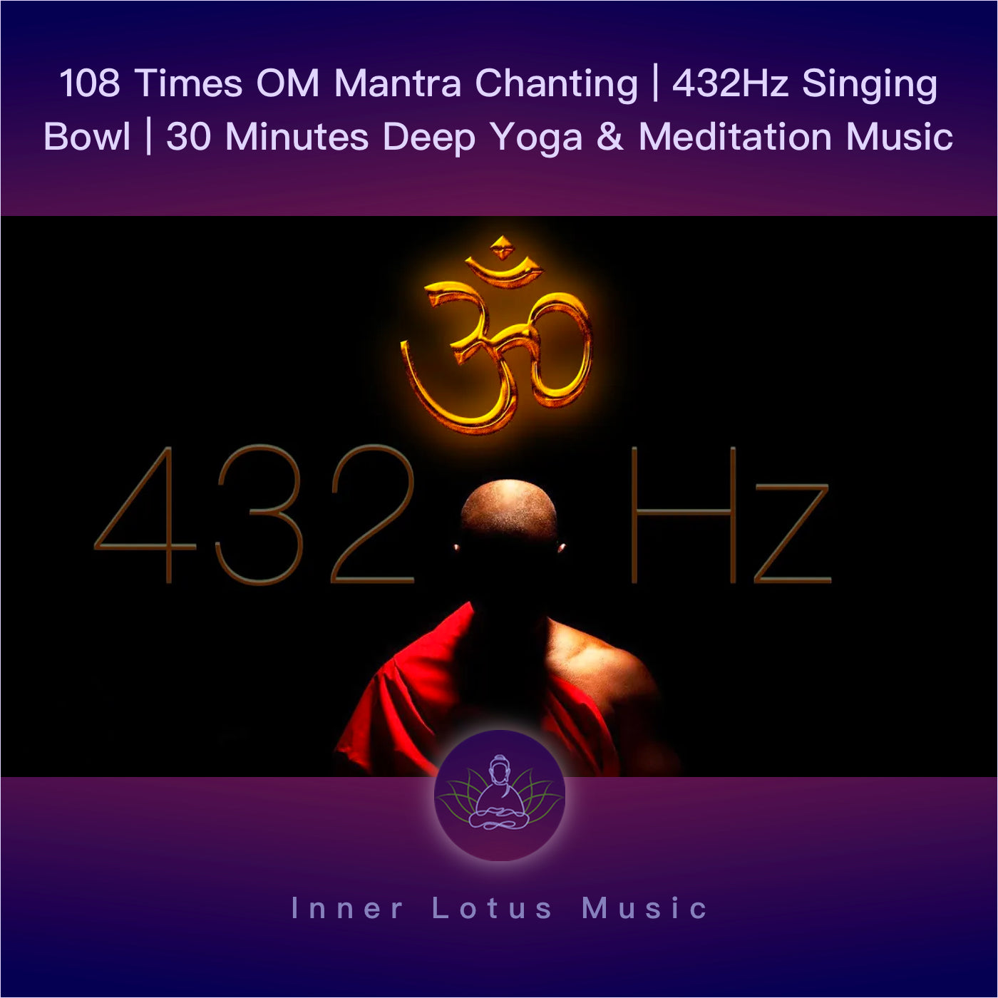 Mantra OM chanté 108 fois | Musique 432Hz et Bol de Cristal Chantant | 30 Minutes Yoga & Méditation