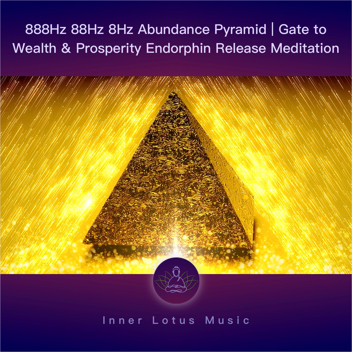 888Hz 88Hz 8Hz Pirámide de Abundancia | Éxito y Prosperidad | Liberación de Endorfinas | Meditación