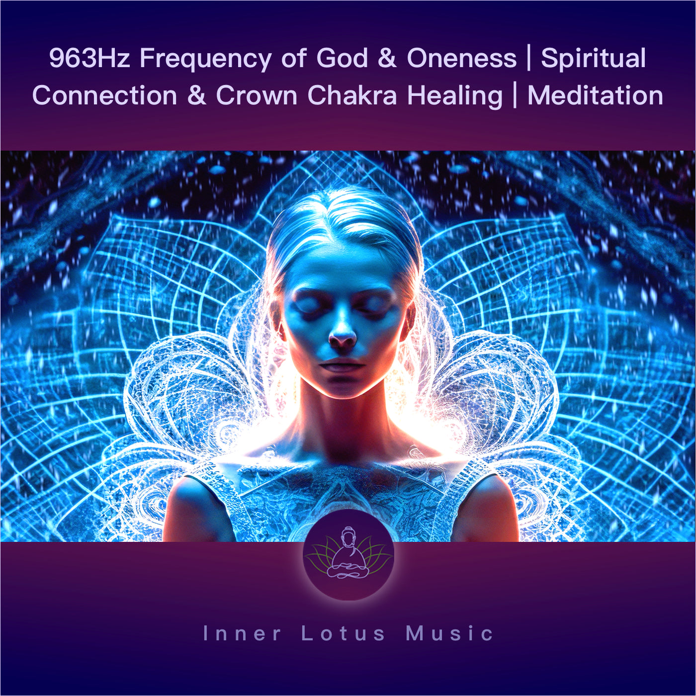 963Hz Frequency of God & Oneness | Spiritual Connection & Crown Chakra Healing | Meditation & Sleep