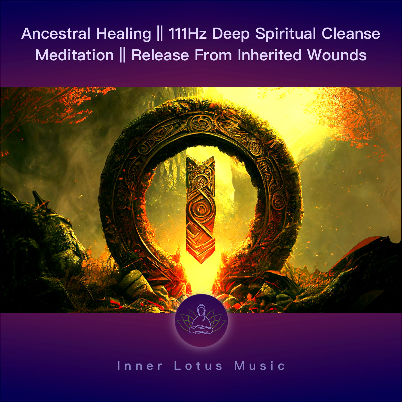 Ancestral Healing || 111Hz Deep Spiritual Cleanse Meditation Music || Release From Inherited Wounds