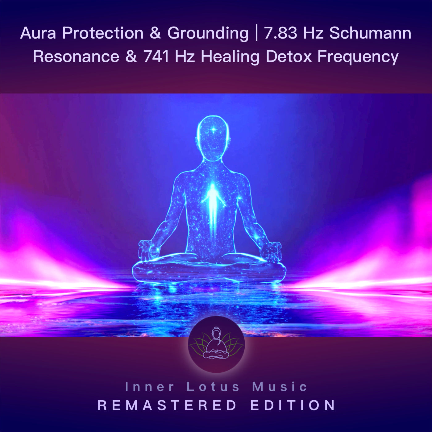 Protection de l’Aura & Ancrage | 7,83 Hz Résonance Schumann & 741 Hz Fréquence Guérison & Detox