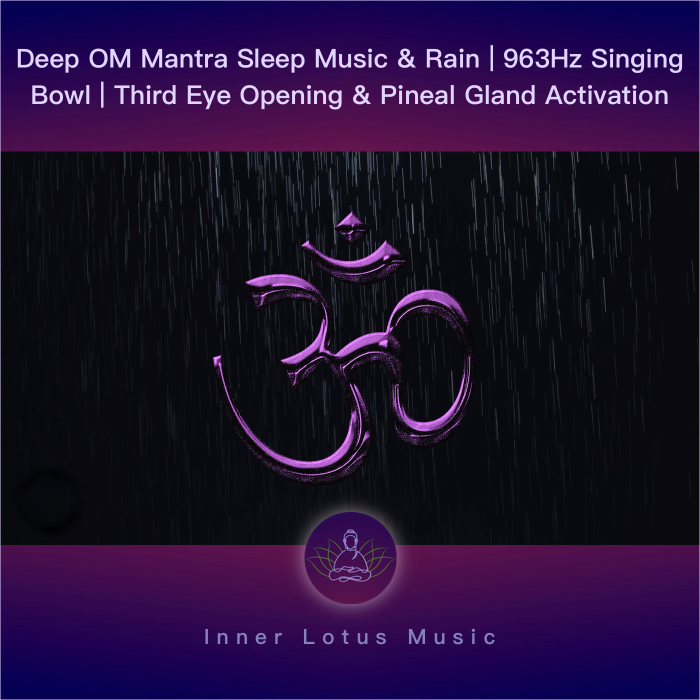 Deep OM Mantra Sleep Music & Rain | 963Hz Singing Bowl | Third Eye Opening & Pineal Gland Activation