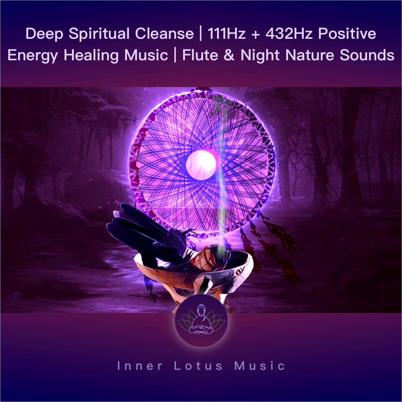 Deep Spiritual Cleanse | 111Hz + 432Hz Positive Energy Healing Music | Flute & Night Nature Sounds