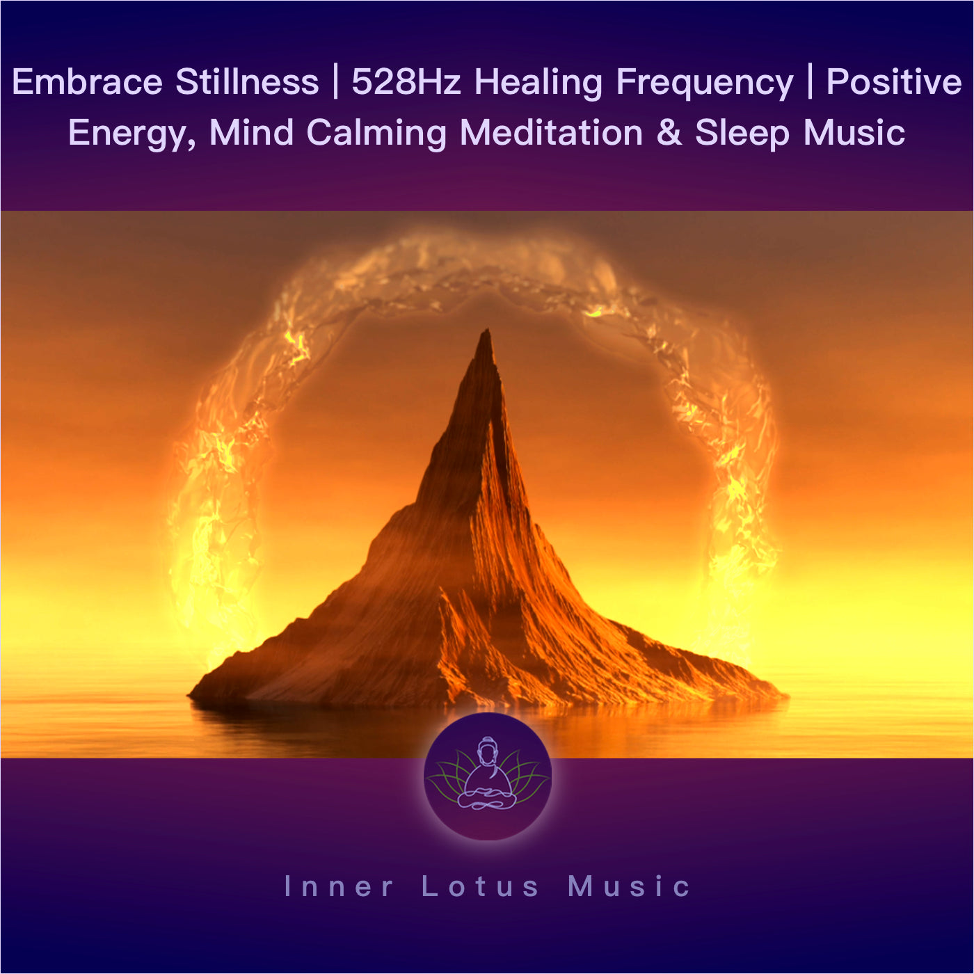 Embrace Stillness | 528Hz Healing Frequency | Positive Energy, Mind Calming Meditation & Sleep Music