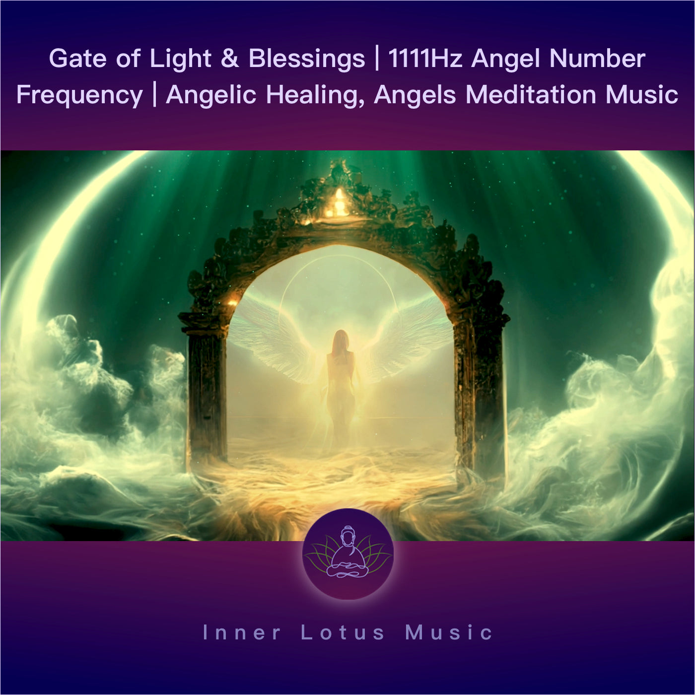 Gate of Light & Blessings | 1111Hz Angel Number Frequency | Angelic Healing, Angels Meditation Music