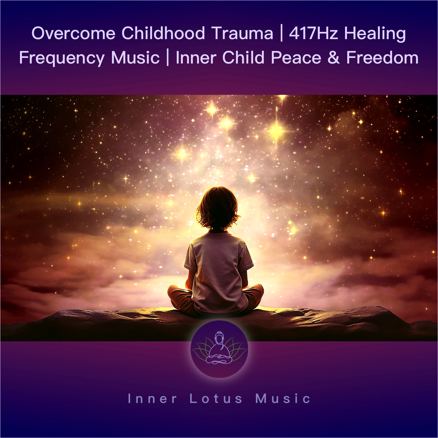 Overcome Childhood Trauma | 417Hz Healing Frequency Music | Inner Child Peace & Freedom | Meditation