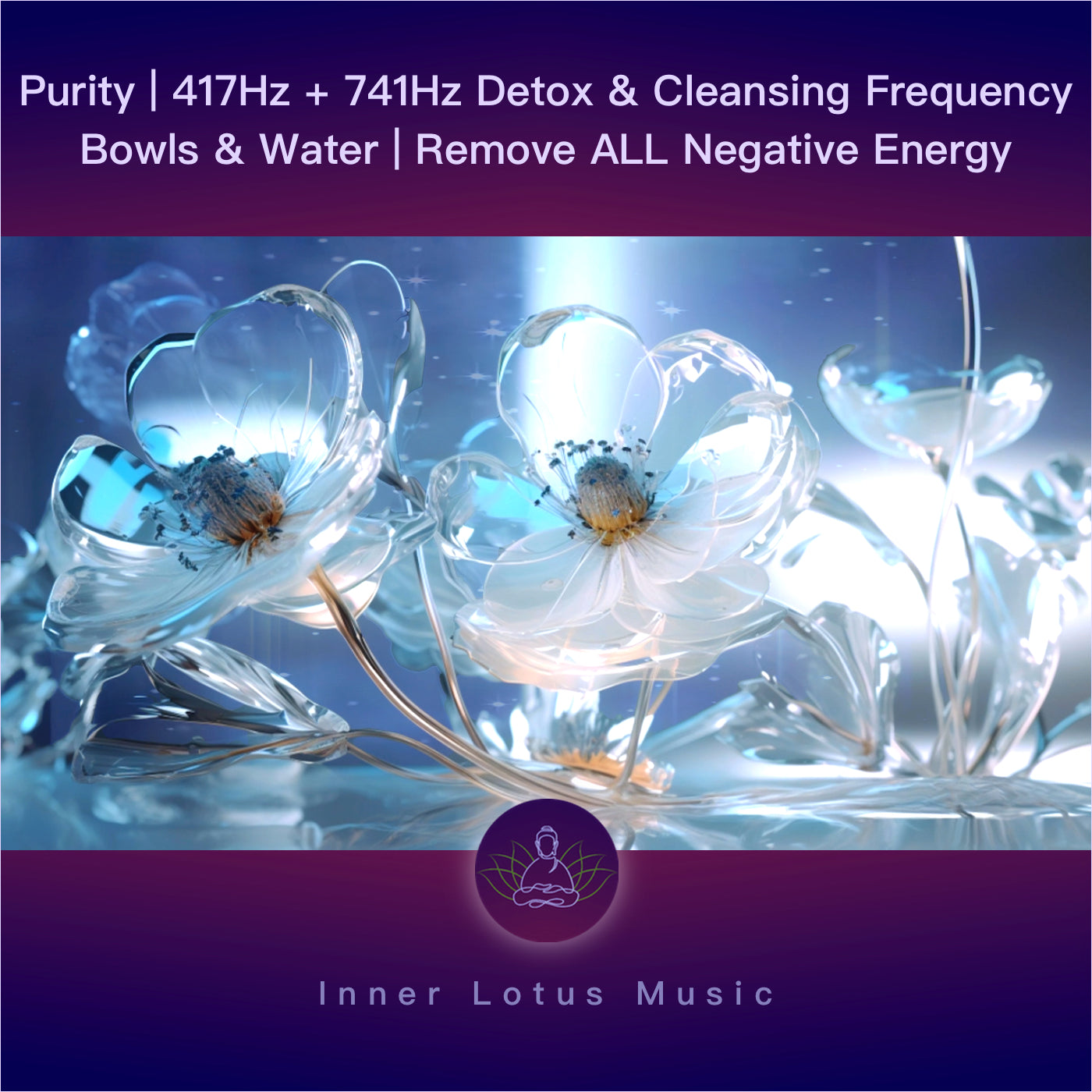 Purity | 417Hz + 741Hz | Detox & Cleansing Frequency Bowls & Water | Remove ALL Negative Energy