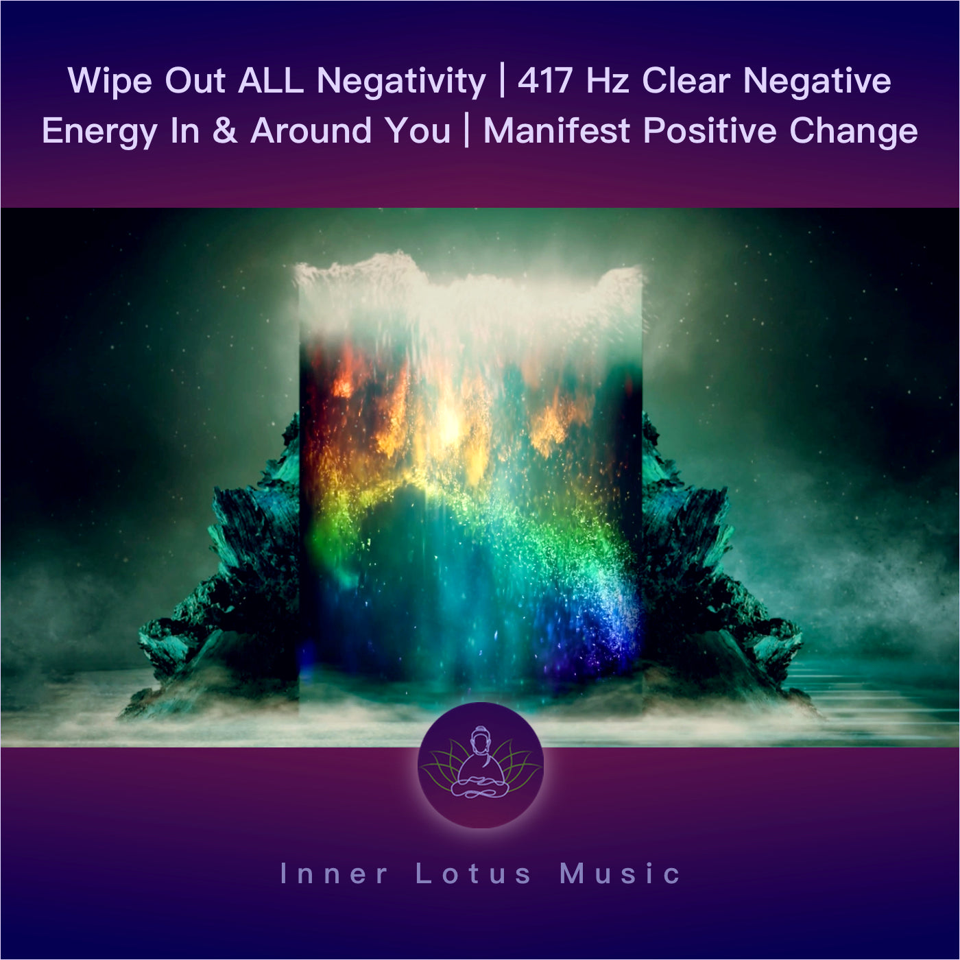 Wipe Out ALL Negativity | 417 Hz Clear Negative Energy In & Around You | Manifest Positive Change