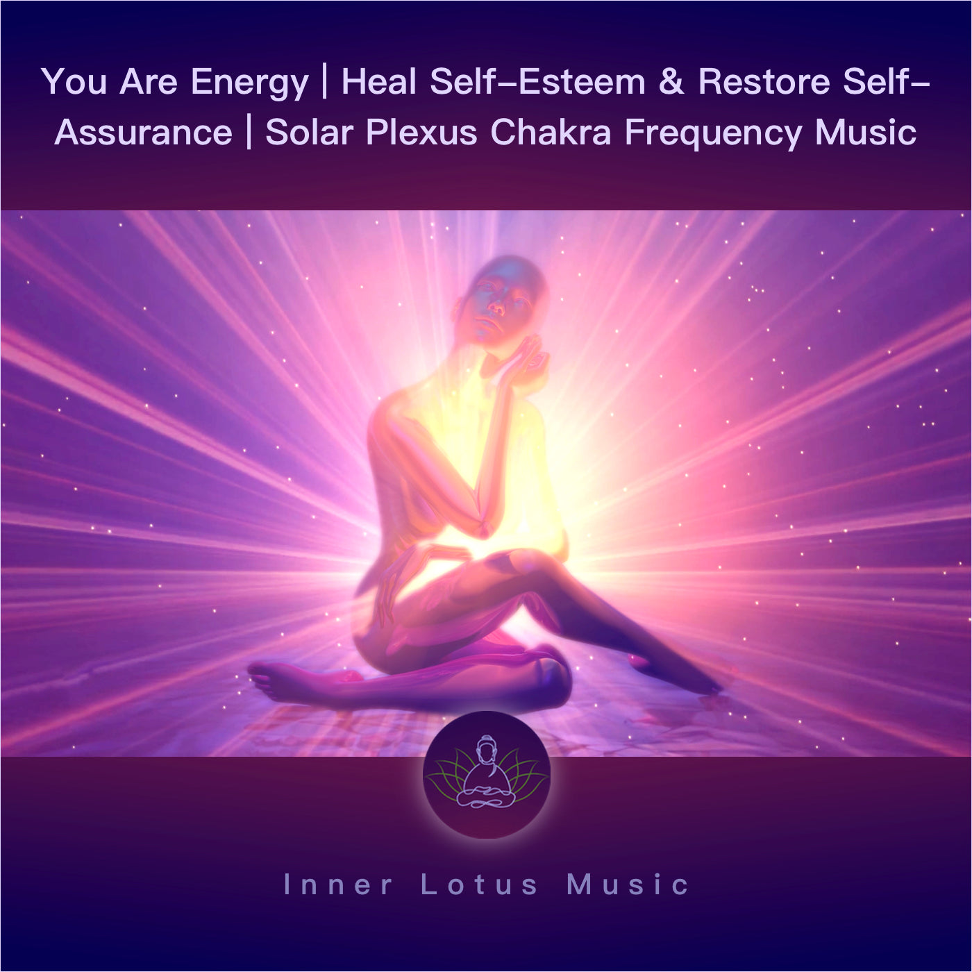 Du Bist Energie | Heile das Selbstwertgefühl & Selbstbewusstsein | Solarplexus Chakra Frequenz Musik