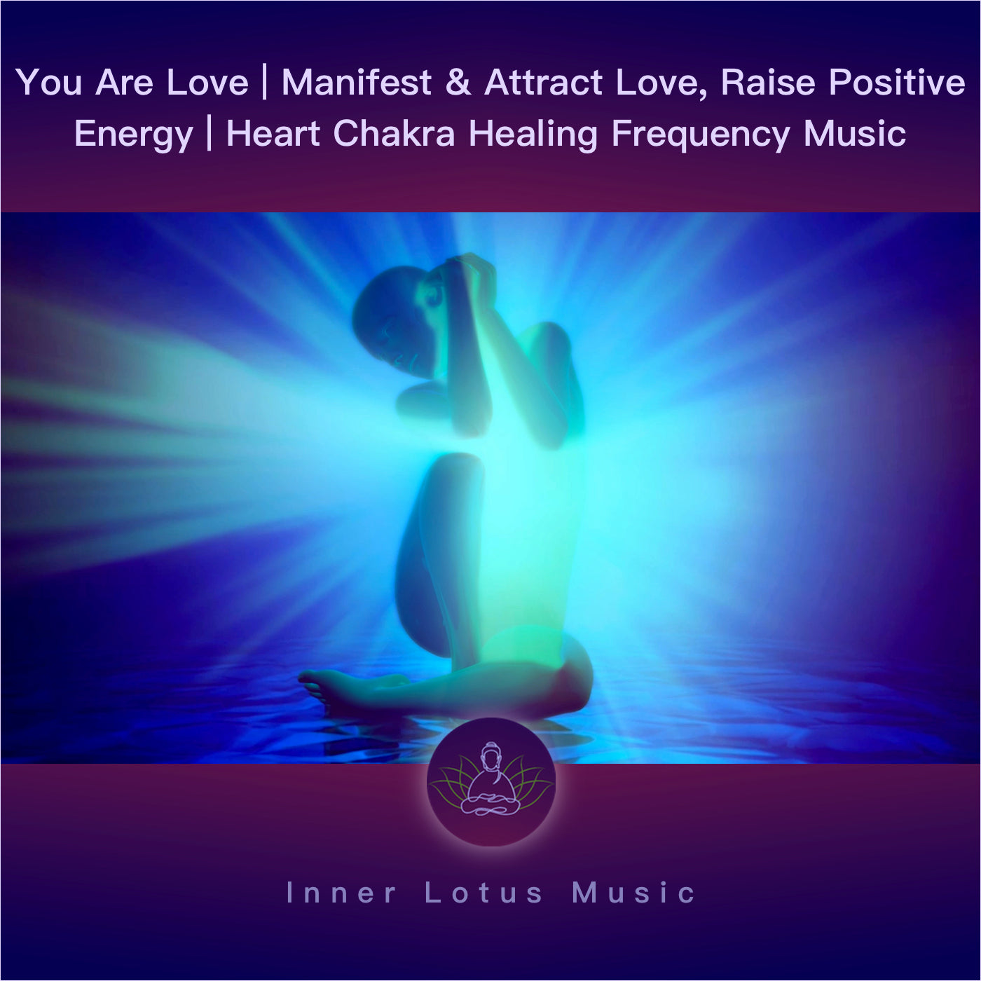 You Are Love | Manifest & Attract Love, Raise Positive Energy | Heart Chakra Healing Frequency Music